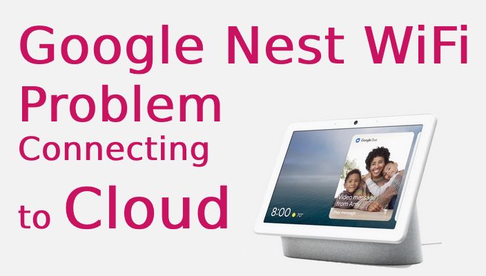 google-nest-wifi-problem-connecting-to-cloud