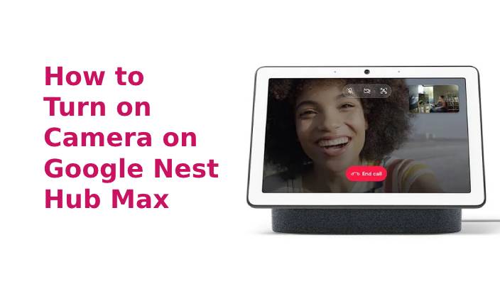 how-to-turn-on-camera-on-google-nest-hub-max